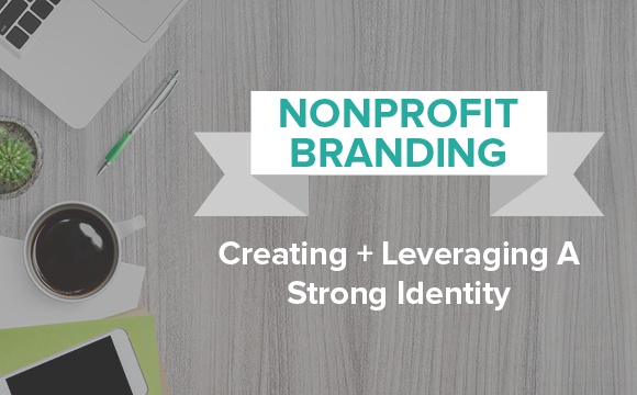 Your nonprofit's brand identity can help it achieve its mission.