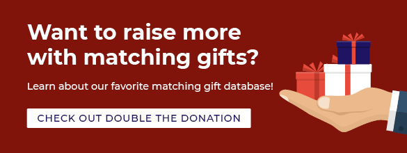 Learn more about matching gifts and raise more with Double the Donation!