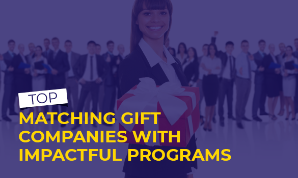 Here are the top matching gift companies with impactful programs.