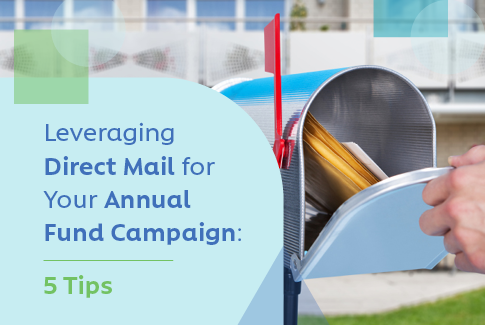 Leveraging Direct Mail for Your Annual Fund Campaign: 5 Tips