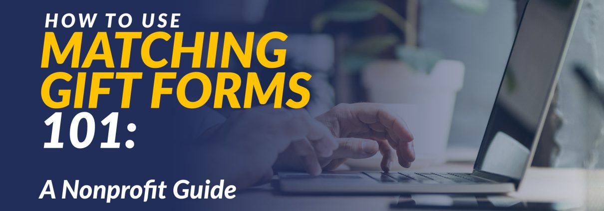 This guide explores how nonprofits can use matching gift forms to fund their missions.