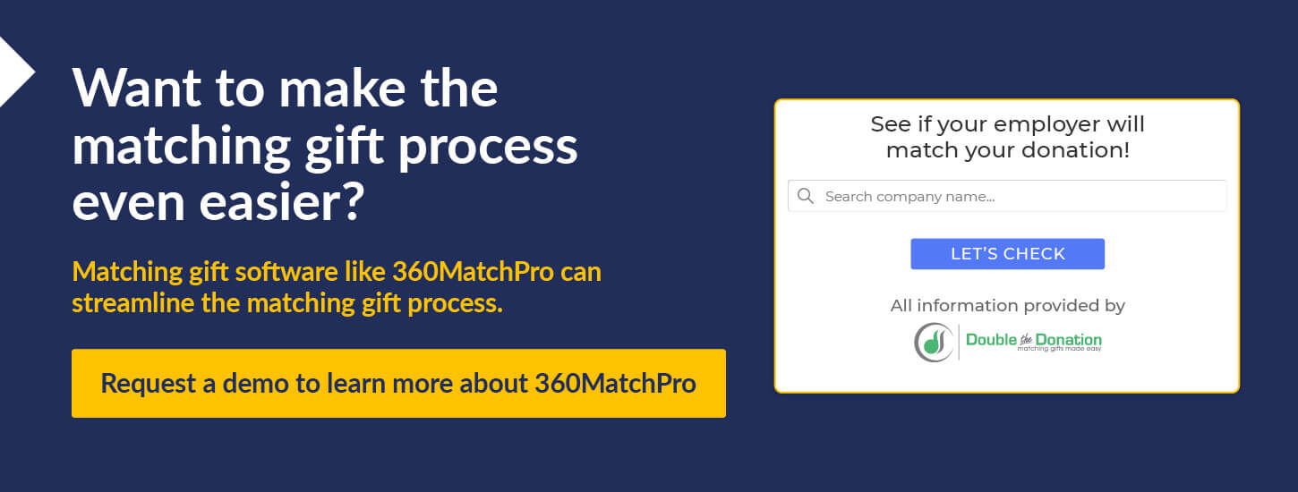 Request a demo to learn more about 360MatchPro, the ultimate matching gift software.