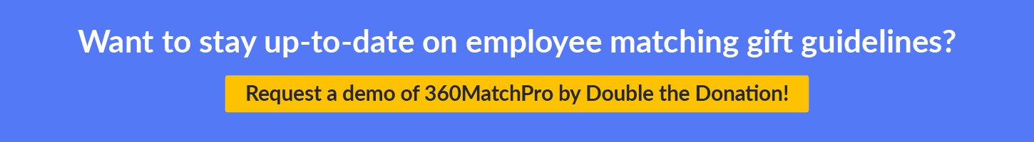 Request a demo of 360MatchPro to stay updated on employee matching gift guidelines.