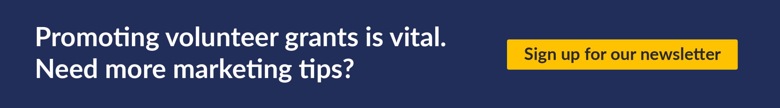 Having the right promotion is vital to securing volunteer grants. Click through to get more marketing tips in your inbox.