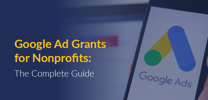 Learn everything you need to know about Google Ad Grants for nonprofits in this guide.