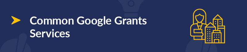 A Google Grants agency might offer these common services to your nonprofit.