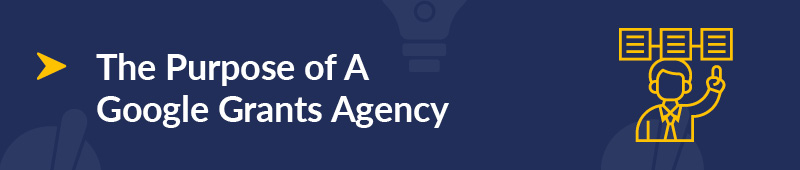 Let’s explore what a Google Grants agency is and why you might hire one.