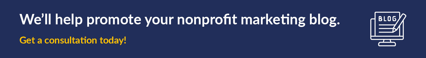 Get a consultation to learn more about how we can help promote your nonprofit marketing blog.