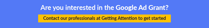 Contact Getting Attention to learn how to Google Grant fits into your nonprofit marketing plan.