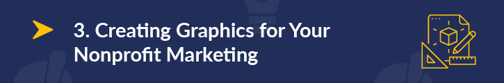 Well-designed graphics are vital for your nonprofit marketing materials.