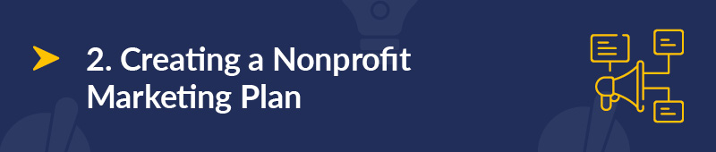 How to create a nonprofit marketing plan.