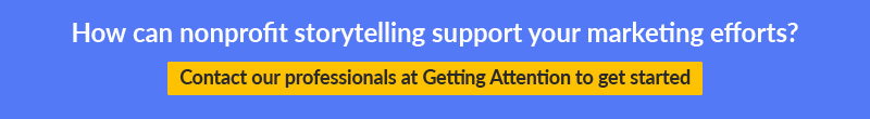 Contact Getting Attention for a consultation on your nonprofit storytelling efforts.