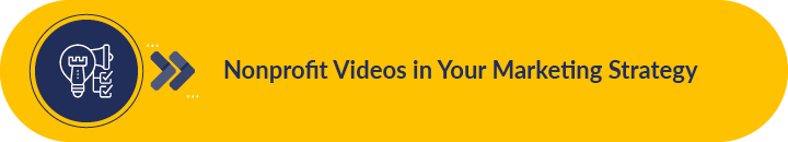 This section tells readers how they can use nonprofit video marketing.