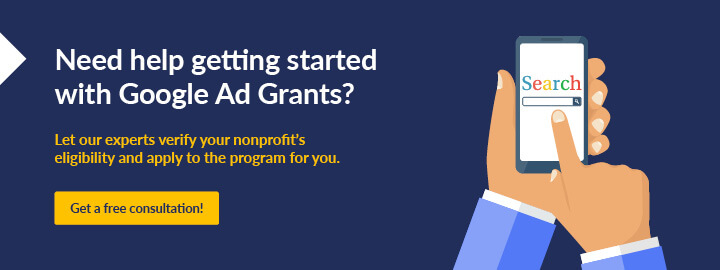 Get a free consultation with our experts and let us confirm your Google Grants eligibility status.