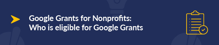 When it comes to Google Grants eligibility, who is eligible for a grant?