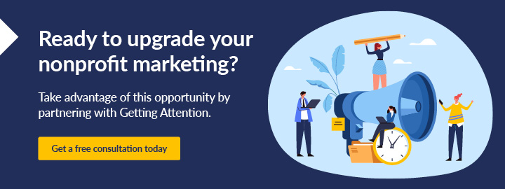 If you are ready to upgrade your nonprofit marketing, contact Getting Attention today.
