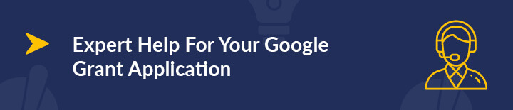 Let's review how an expert will help you with your Google Grant application.