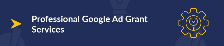 If you're struggling to understand how to optimize a Google Grant account, outsource the work to a professional.