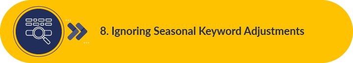 Make sure to include seasonal keywords to optimize a Google Grant account.