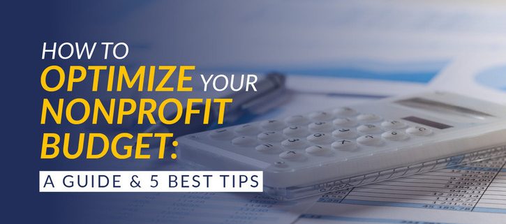 Optimize your nonprofit budget with the help of the following five tips.