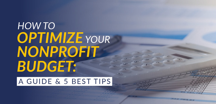 Optimize your nonprofit budget with the help of the following five tips.