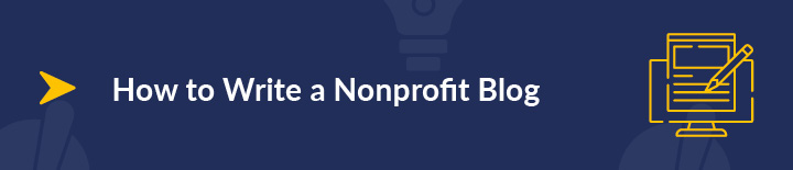 Follow these four steps to writing the most successful nonprofit blog.