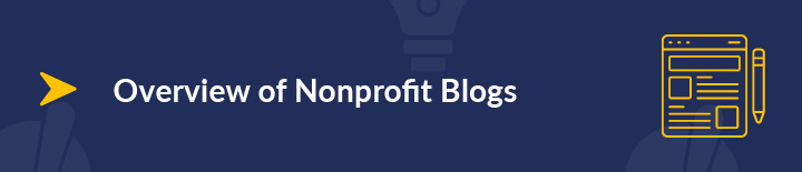 Learn the basics of nonprofit blogs with this comprehensive overview.