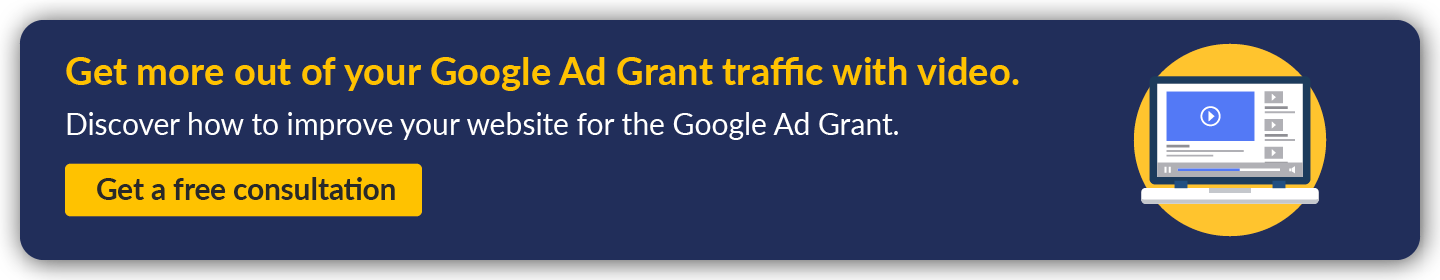 Get more out of your Google Ad Grant traffic with video. Discover how to improve your website for the Google Ad Grant.