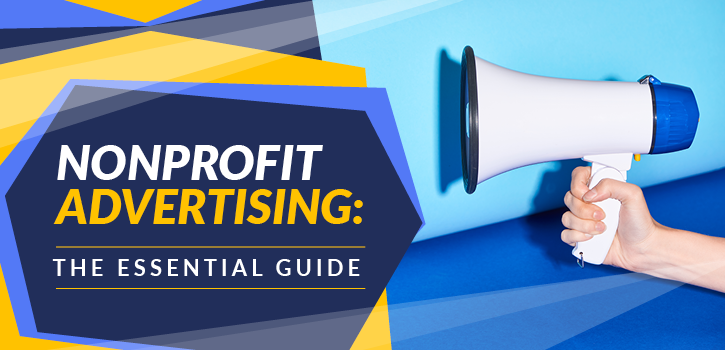 Learn the basics and benefits of nonprofit advertising with this essential guide.