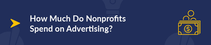 Let's dive into how much your nonprofit should spend on advertising. 