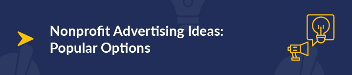 Here's a list of three popular advertising ideas to inspire you. 