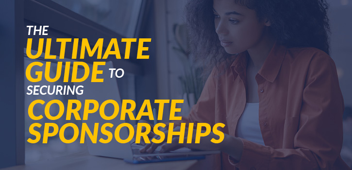 The Ultimate Guide to Securing Corporate Sponsorships