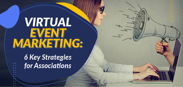 Virtual event marketing for associations is critical for the success of your events and to drive member engagement.