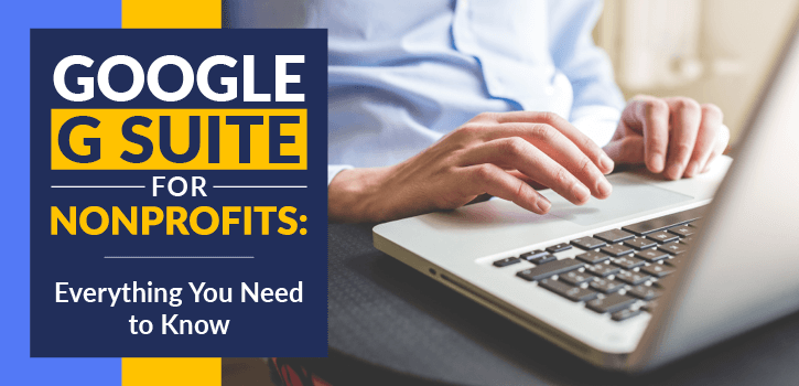 Here's everything you need to know about Google G Suite for nonprofits.