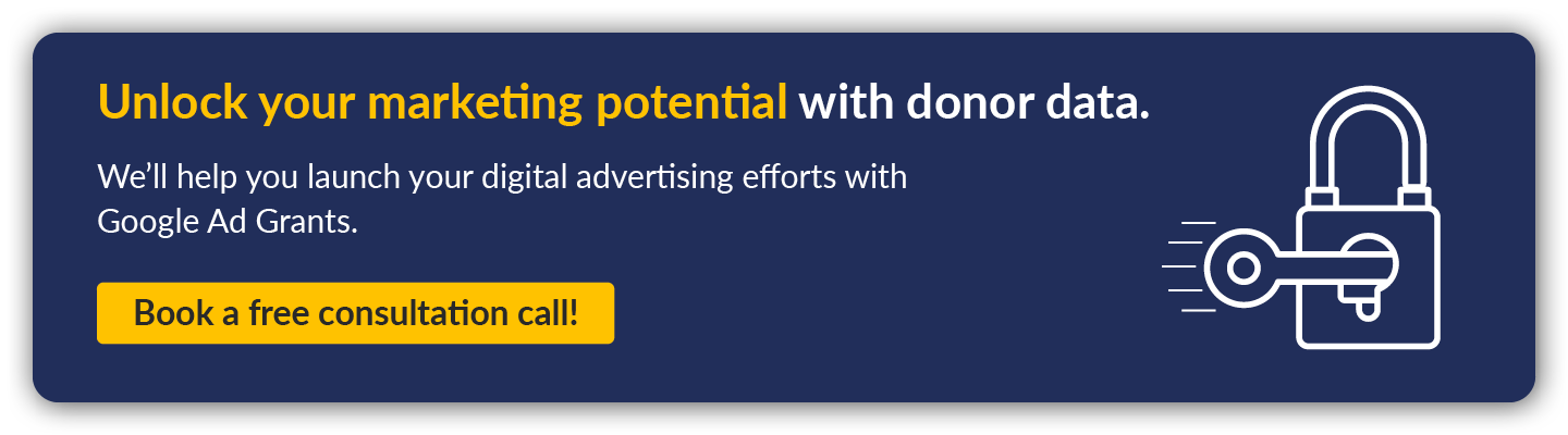 Getting Attention can help you harness your donor data to run a successful Google Ad Grants campaign. Click for a free consultation call.