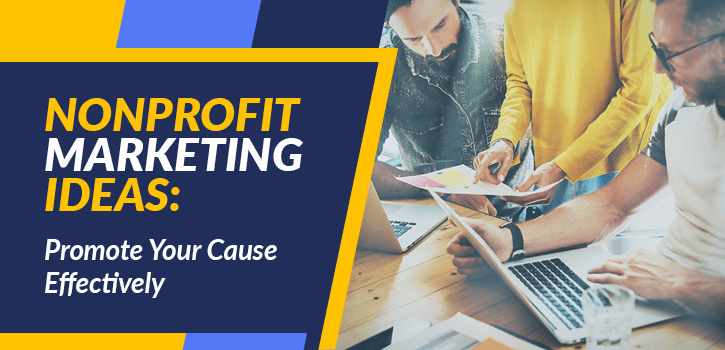 Check out these nonprofit marketing ideas to help expand your organization's reach.