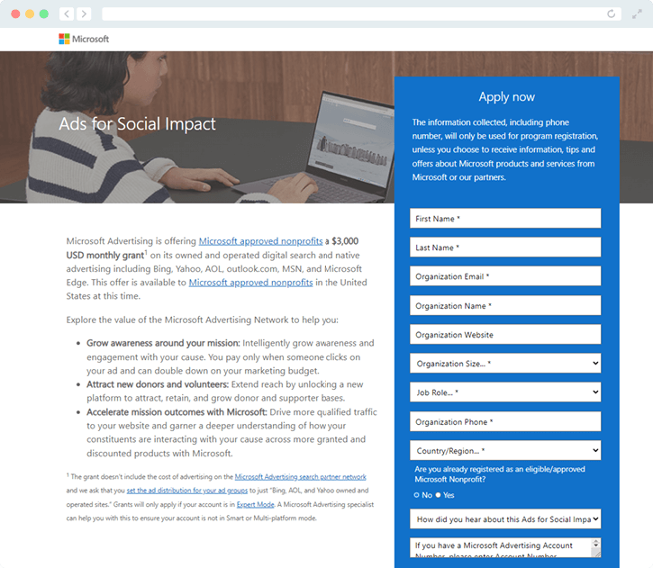 To apply for Microsoft Ad Grants, you'll need to fill out the application in the Nonprofit Hub.
