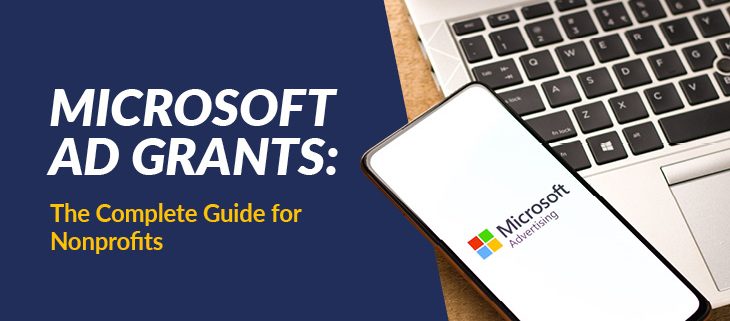 This guide explores how you can make the most out of Microsoft Ad Grants for nonprofits.