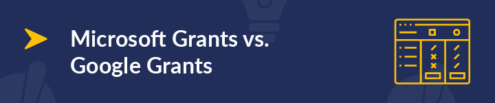 Microsoft Ad Grants and Google Ad Grants have several differences.
