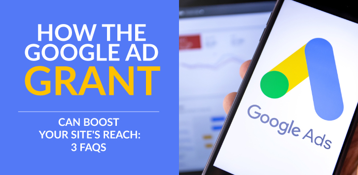 In this post, you'll learn how the Google Ad Grant can boost your nonprofit website's reach.