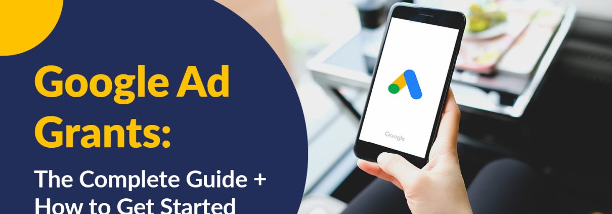 Google Ad Grants: The Complete Guide + How to Get Started