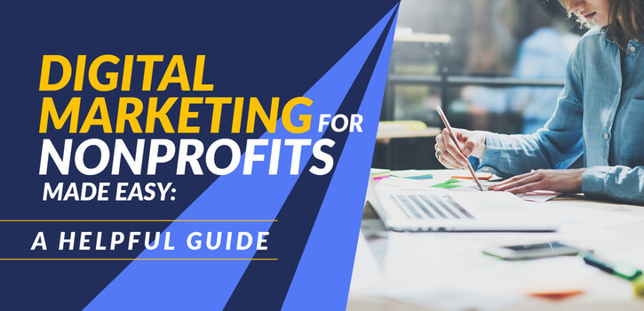 Follow along as we break down digital marketing for nonprofits and teach you all there is to know.