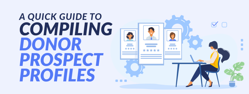 In this post, you’ll learn how to compile donor prospect profiles.