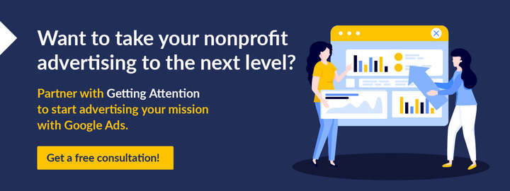 Partner with Getting Attention to leverage Google Ads and tap into a free nonprofit advertising opportunity.