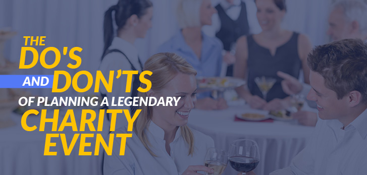 In this post, we’ll cover some do’s and don’ts of planning legendary charity events.