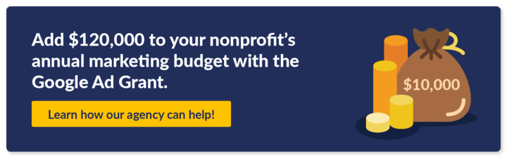 Click here to get a consultation with our team and learn about the most powerful nonprofit marketing grant: The Google Ad Grant.