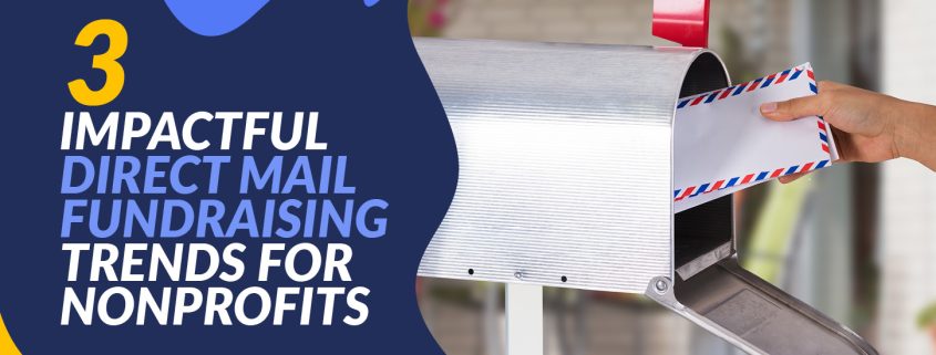 Learn more about these direct mail fundraising trends to refresh your next campaign.