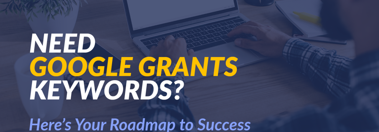 This complete guide explains everything your nonprofit needs to know about Google Grants keywords.