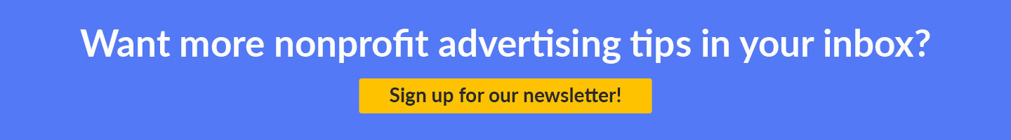 To get more nonprofit advertising tips in your inbox, click this image and sign up for the Getting Attention newsletter.