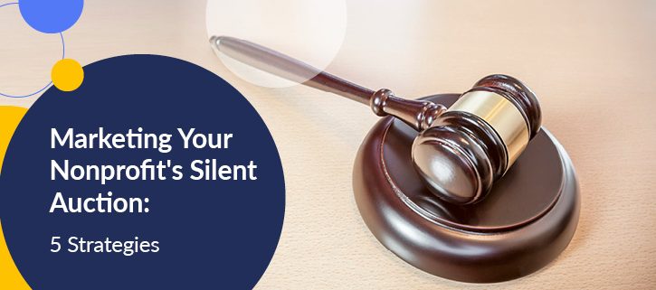 Learn more about how to market the silent auction your nonprofit is hosting.